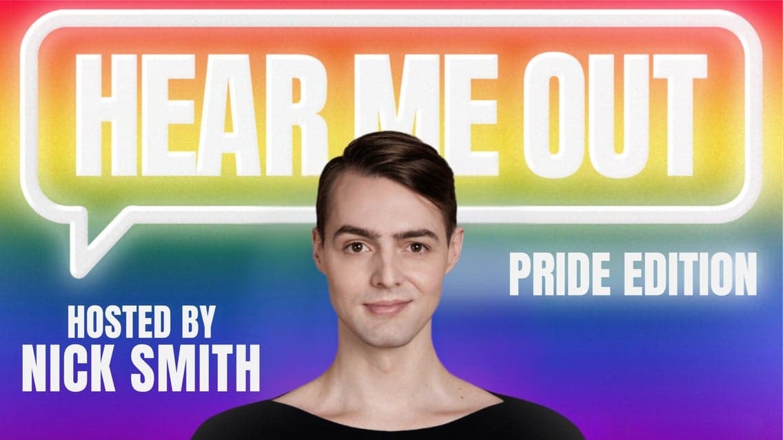 Hear Me Out: Hosted by Nick Smith - Pride Edition